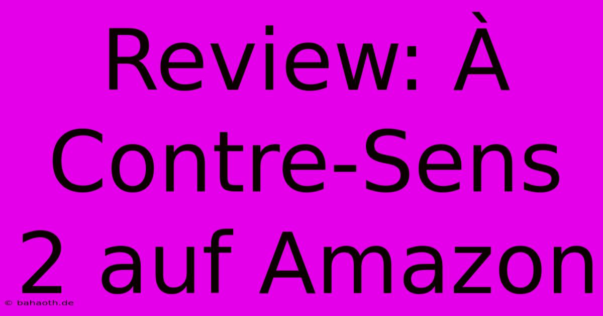 Review: À Contre-Sens 2 Auf Amazon