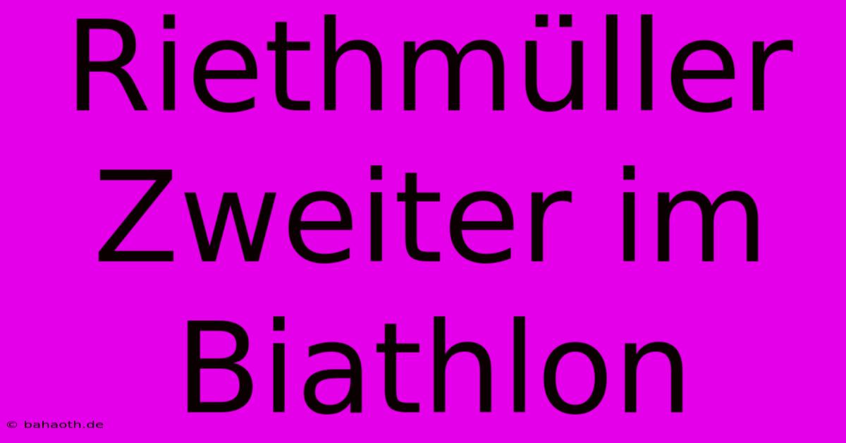 Riethmüller Zweiter Im Biathlon