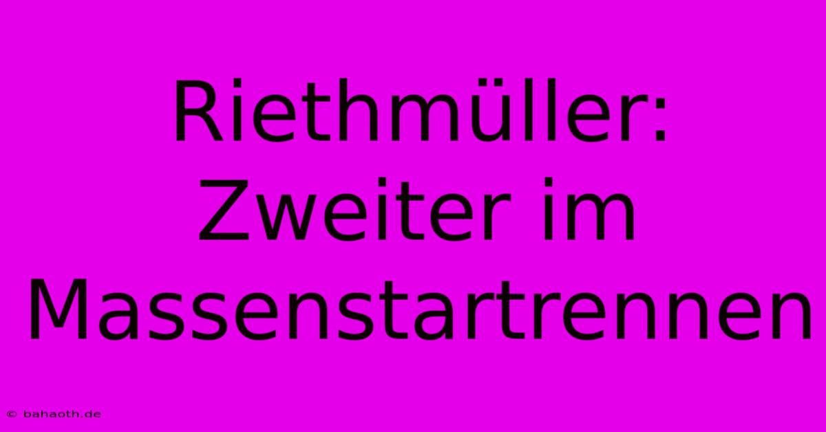 Riethmüller: Zweiter Im Massenstartrennen