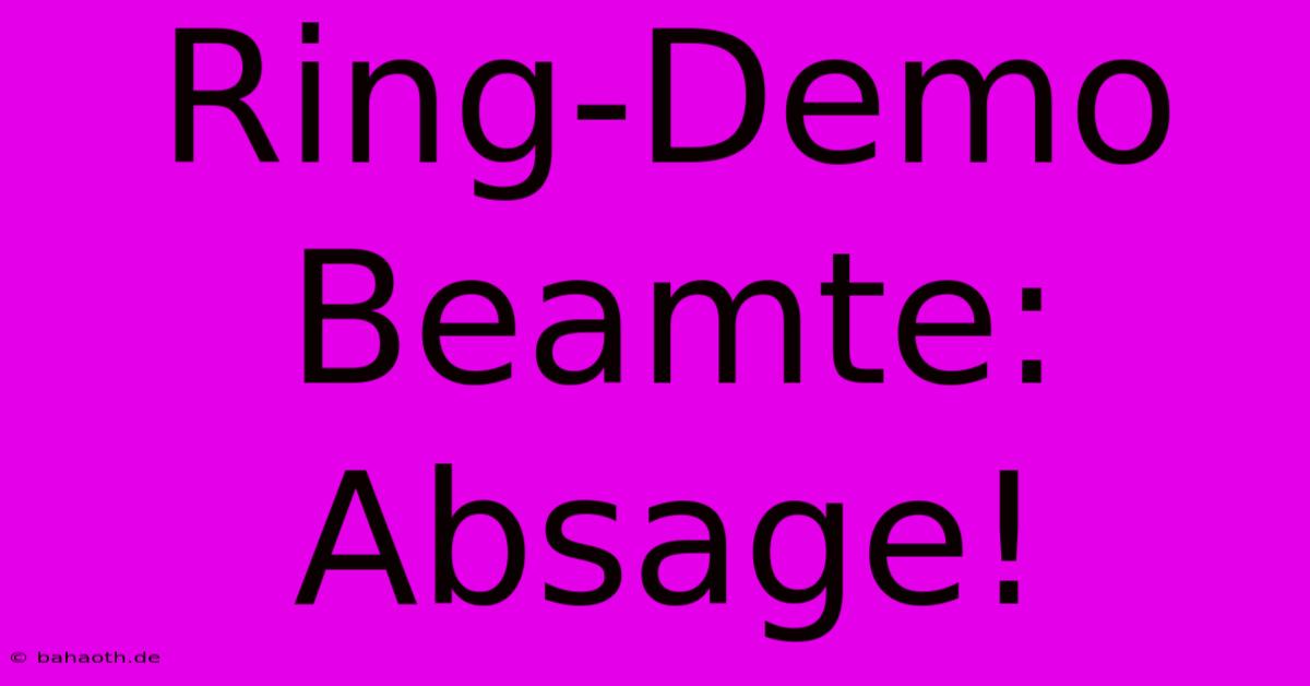 Ring-Demo Beamte: Absage!