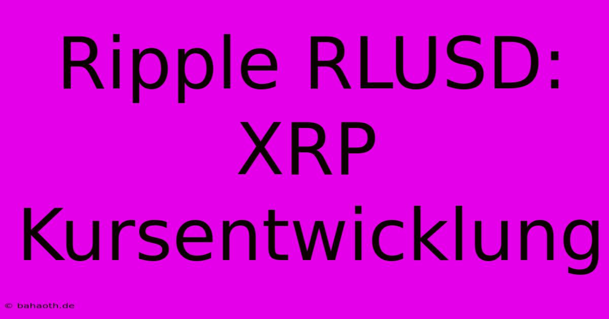 Ripple RLUSD: XRP Kursentwicklung