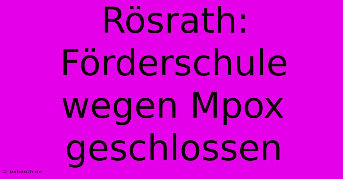 Rösrath: Förderschule Wegen Mpox Geschlossen