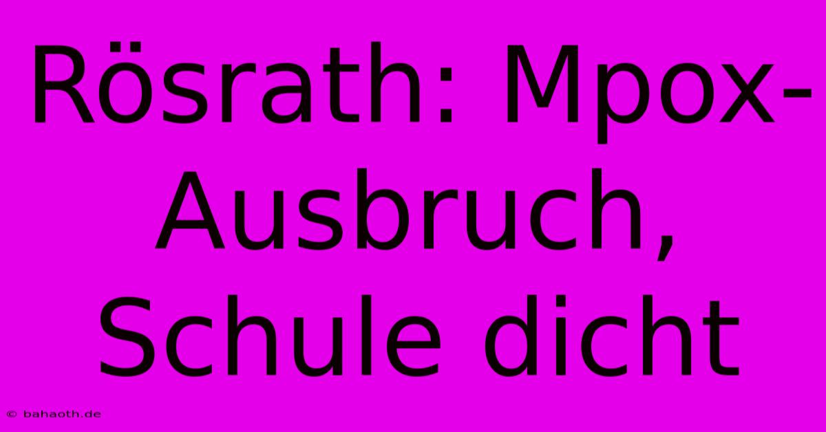 Rösrath: Mpox-Ausbruch, Schule Dicht