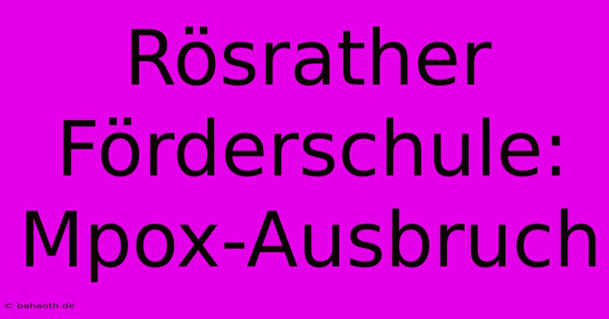 Rösrather Förderschule: Mpox-Ausbruch