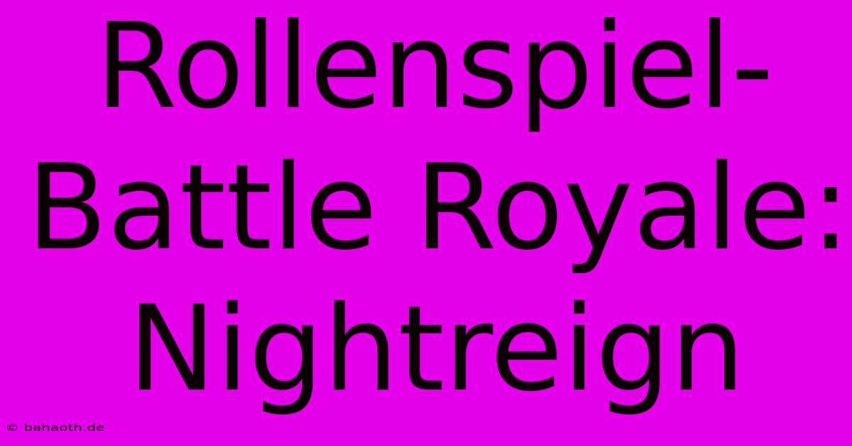 Rollenspiel-Battle Royale: Nightreign