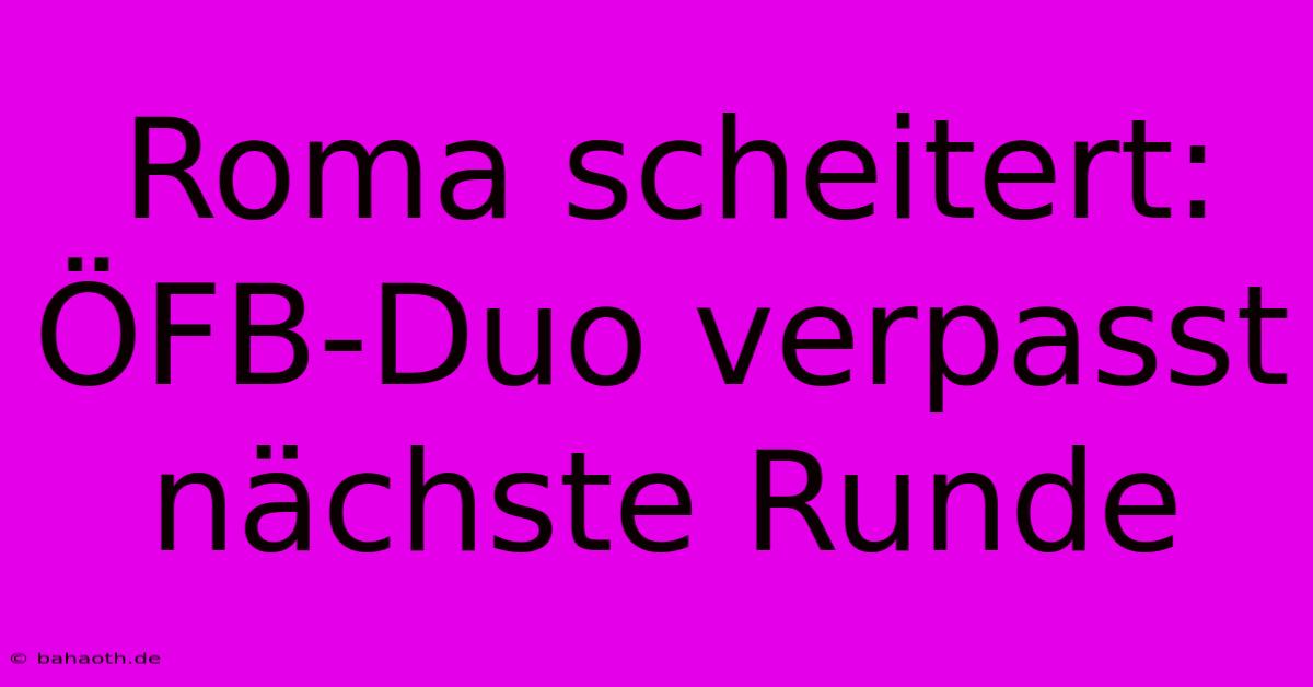 Roma Scheitert: ÖFB-Duo Verpasst Nächste Runde