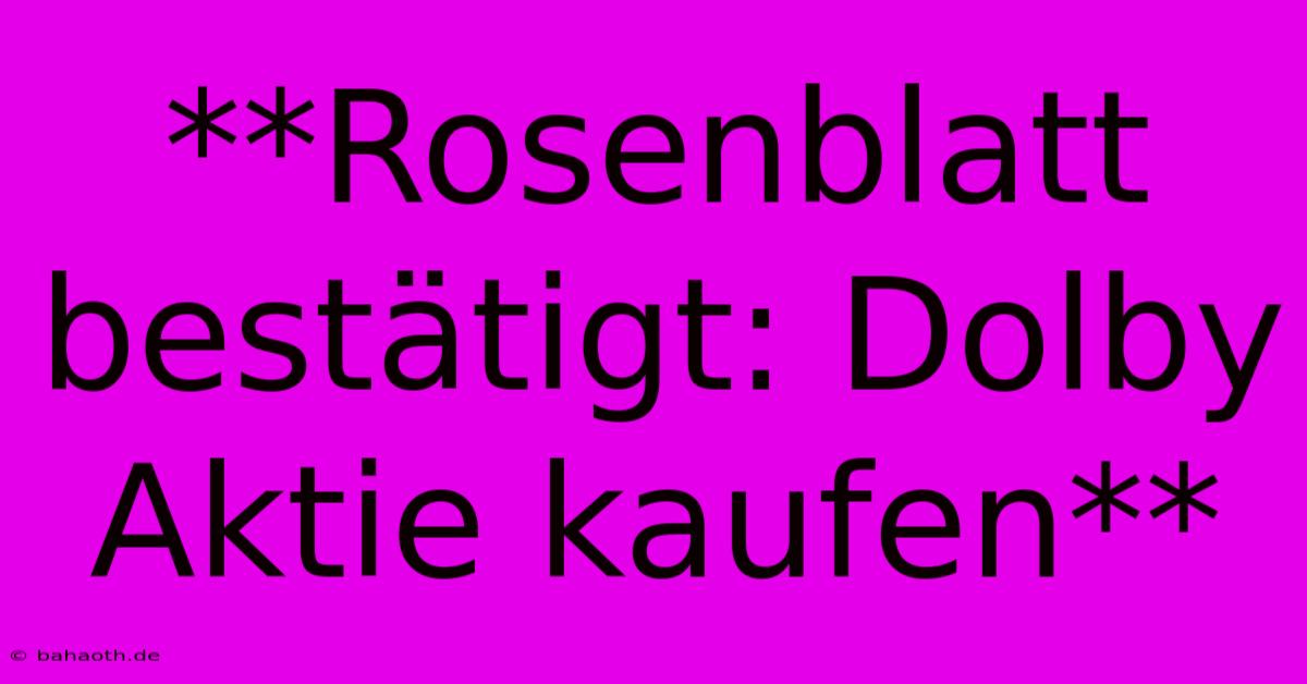 **Rosenblatt Bestätigt: Dolby Aktie Kaufen**