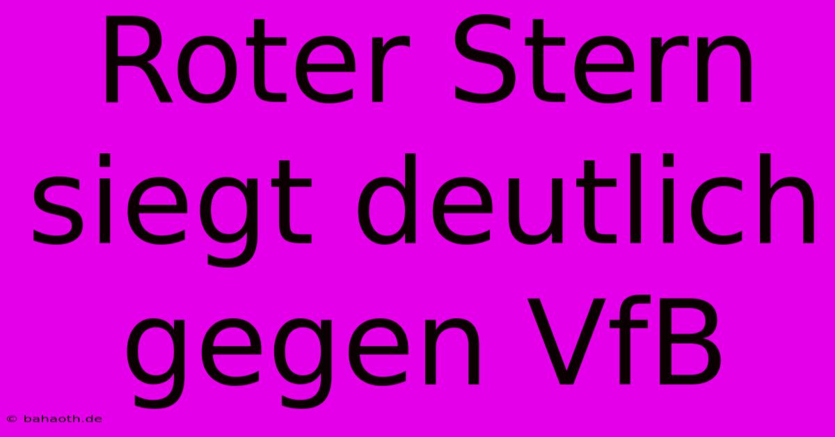 Roter Stern Siegt Deutlich Gegen VfB