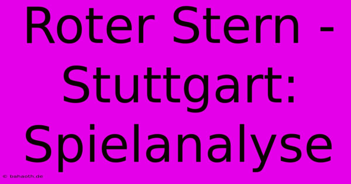 Roter Stern - Stuttgart: Spielanalyse