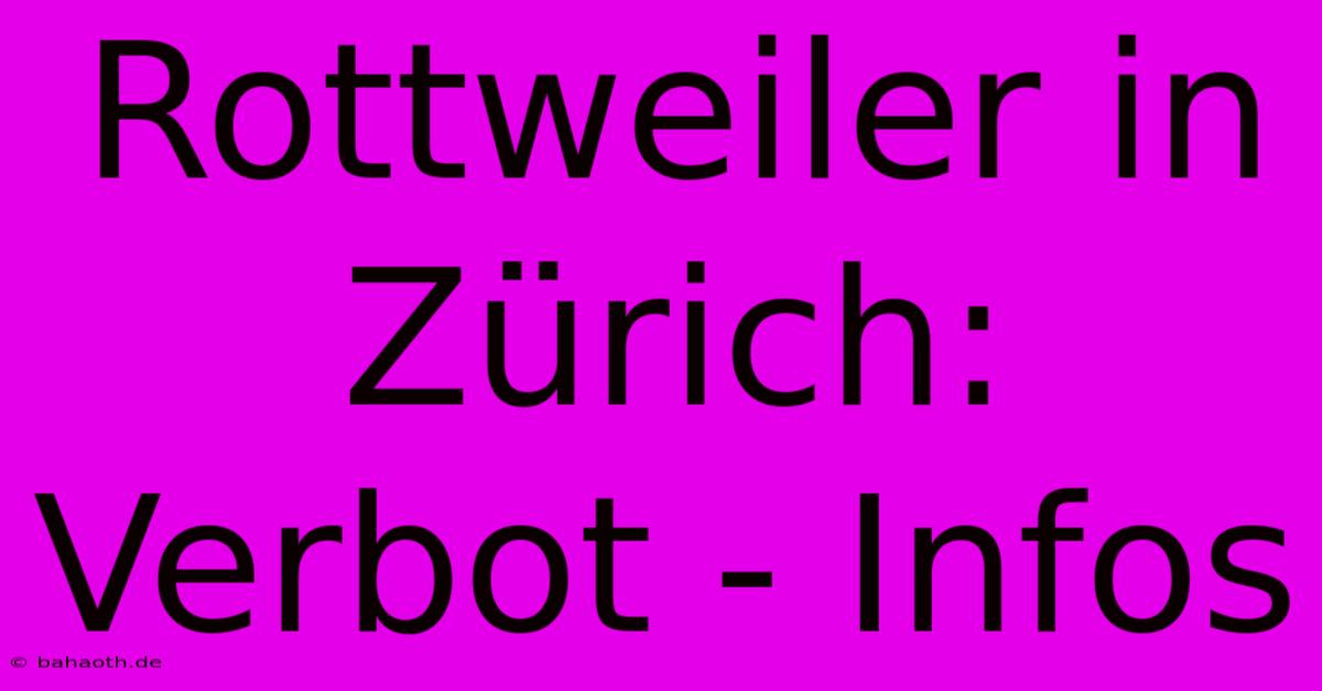 Rottweiler In Zürich: Verbot - Infos