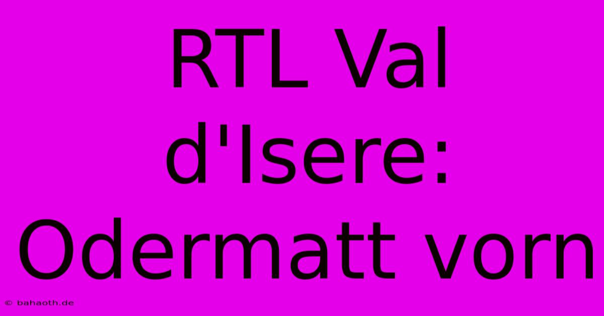 RTL Val D'Isere: Odermatt Vorn