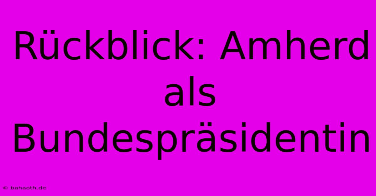 Rückblick: Amherd Als Bundespräsidentin