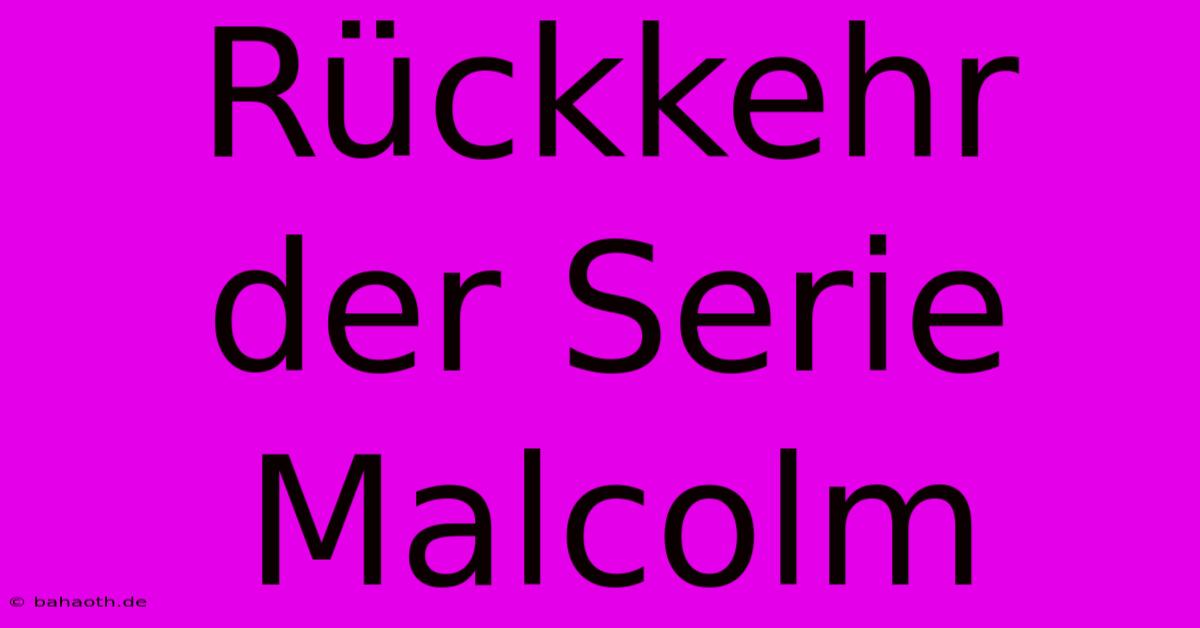 Rückkehr Der Serie Malcolm