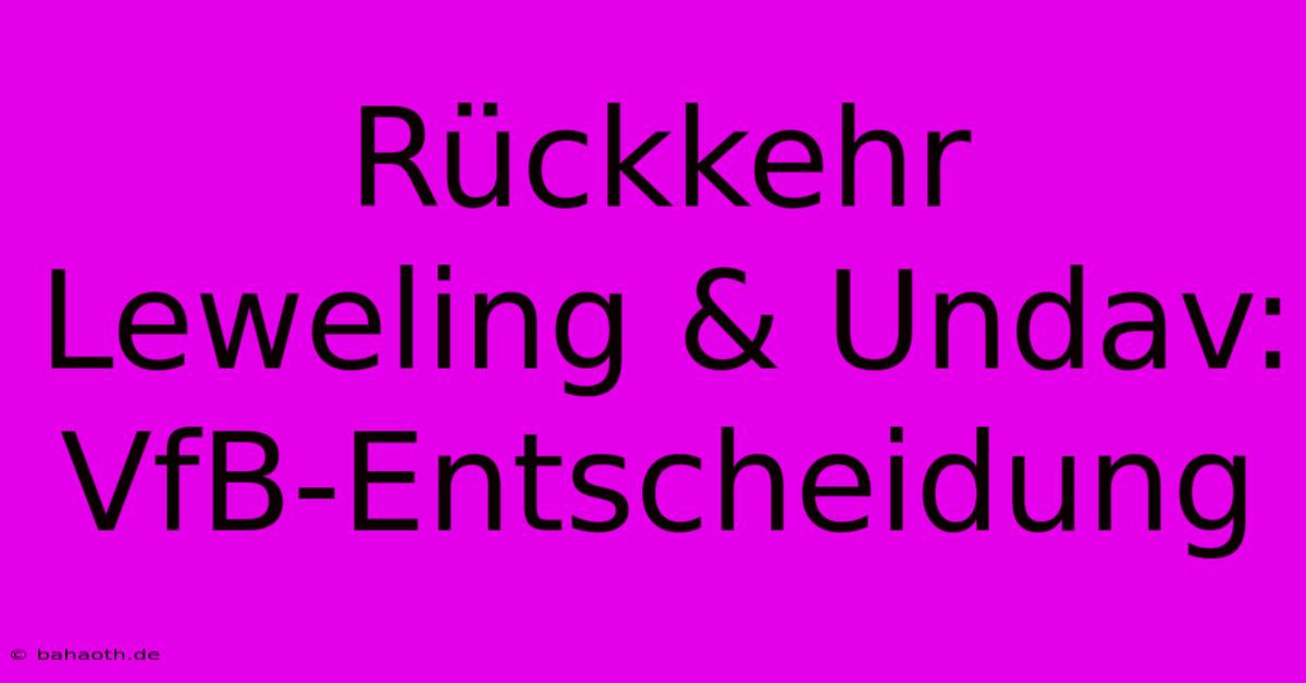 Rückkehr Leweling & Undav: VfB-Entscheidung