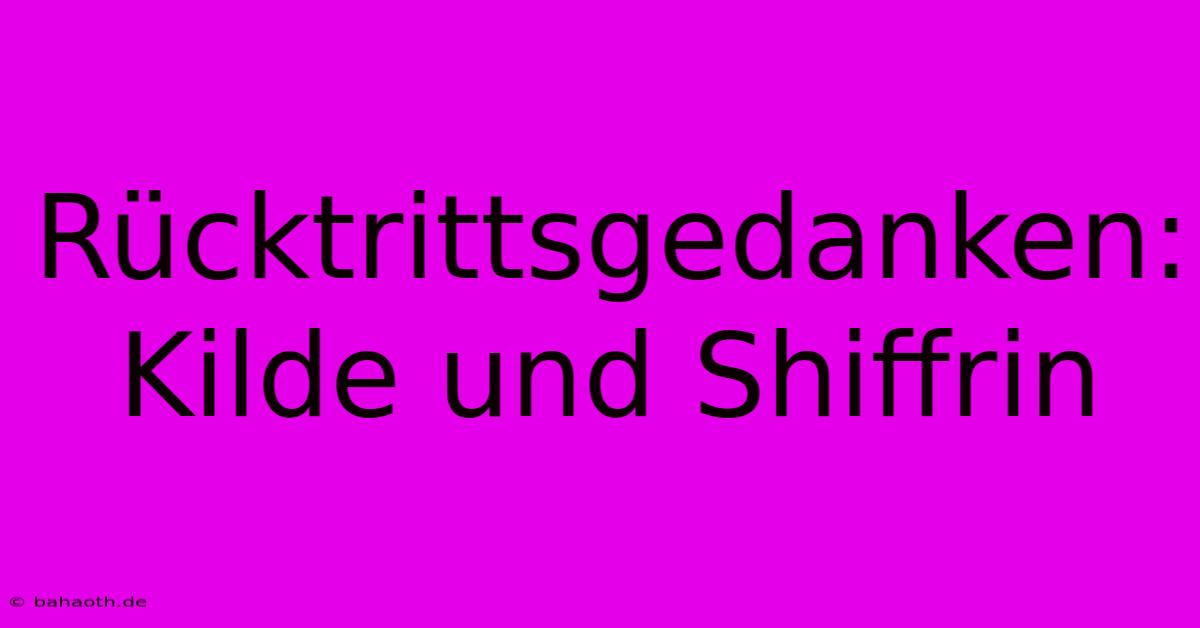 Rücktrittsgedanken: Kilde Und Shiffrin