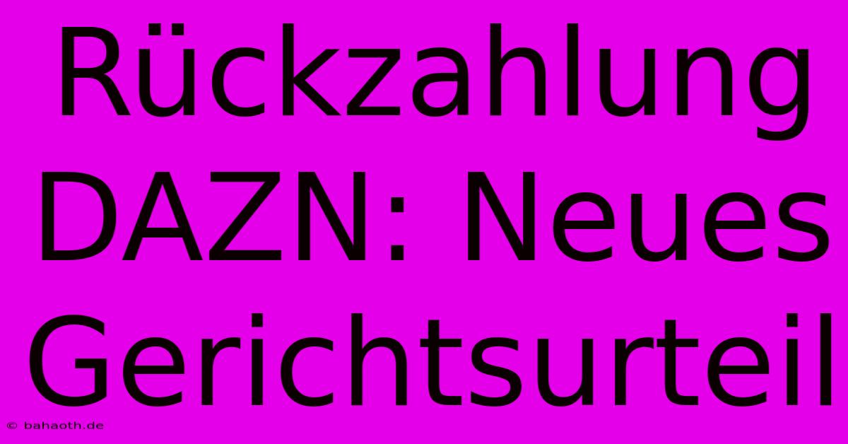 Rückzahlung DAZN: Neues Gerichtsurteil