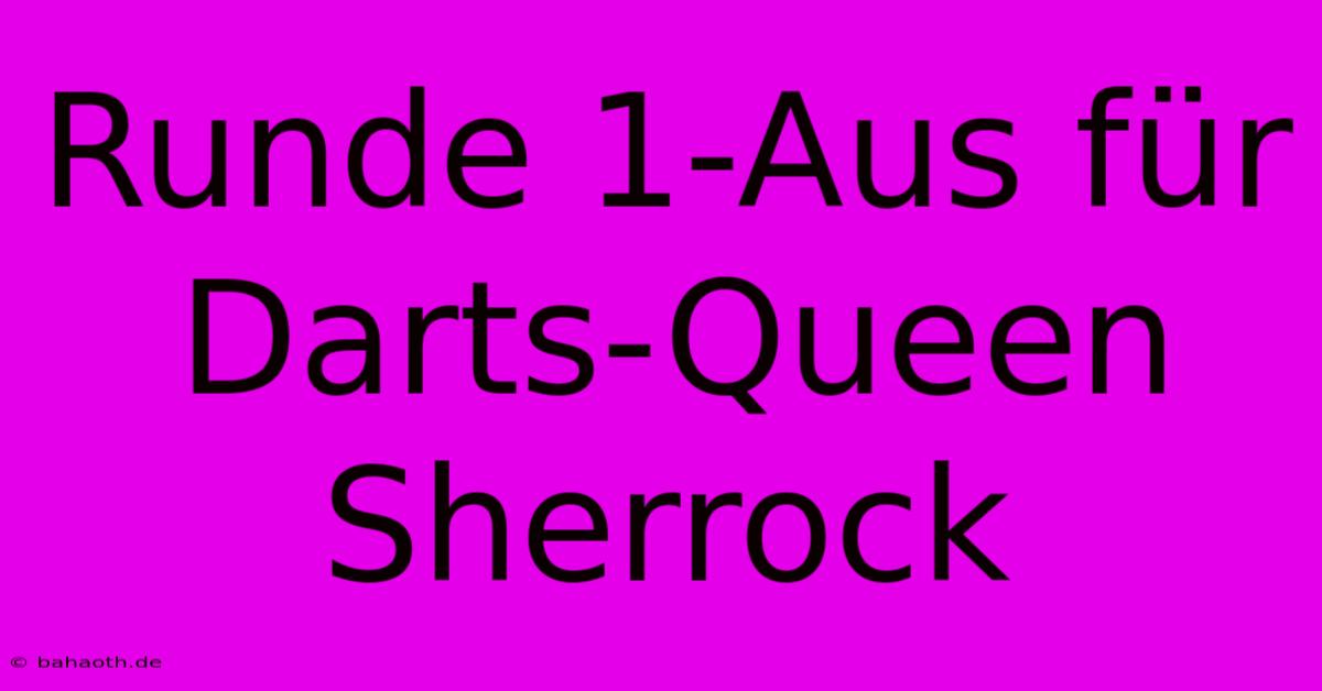 Runde 1-Aus Für Darts-Queen Sherrock