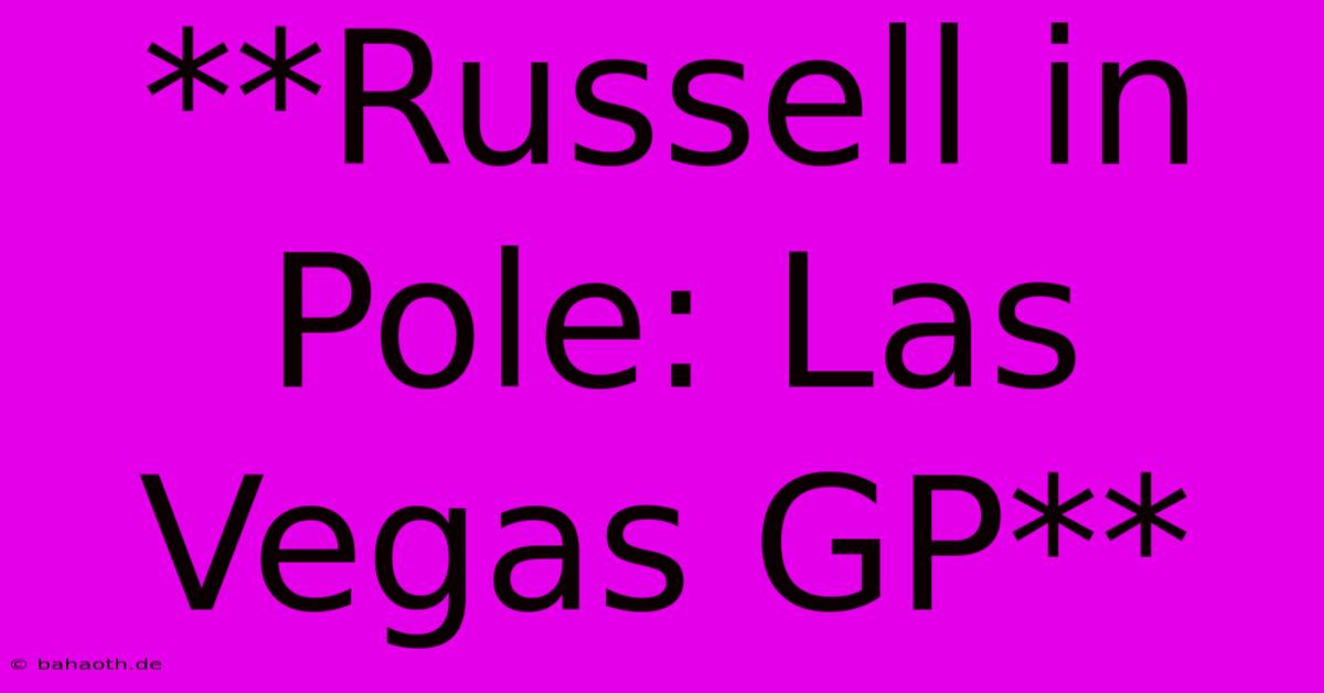 **Russell In Pole: Las Vegas GP**