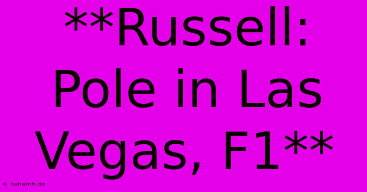 **Russell: Pole In Las Vegas, F1**