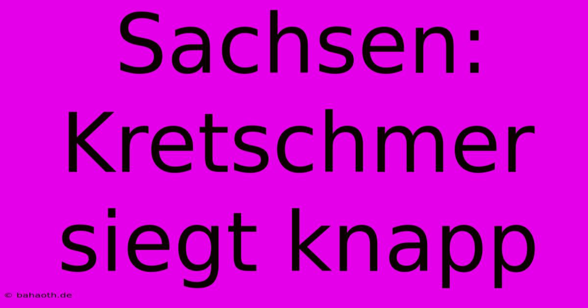 Sachsen: Kretschmer Siegt Knapp