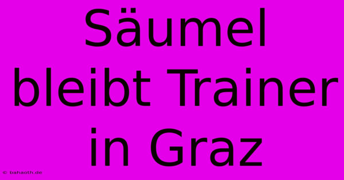 Säumel Bleibt Trainer In Graz