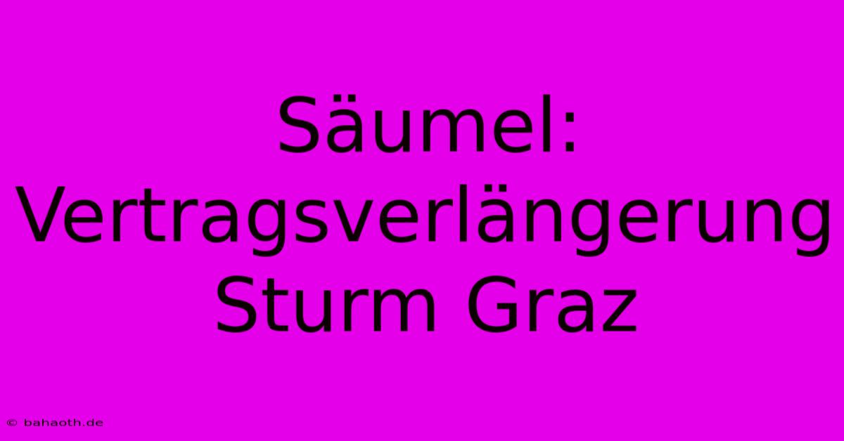 Säumel: Vertragsverlängerung Sturm Graz