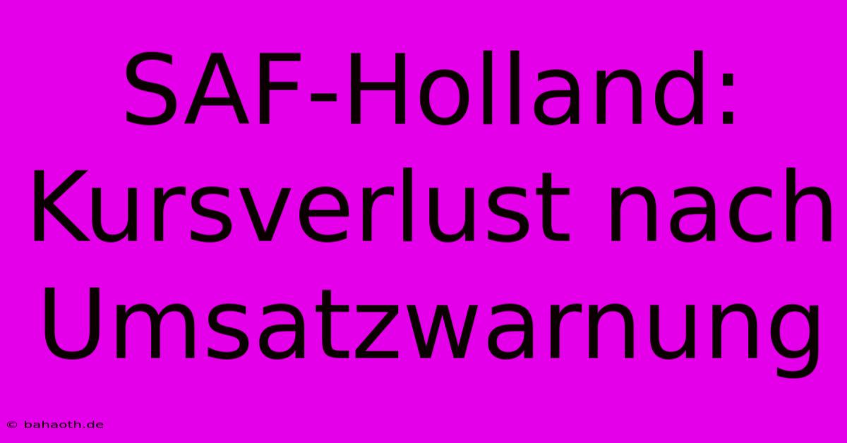 SAF-Holland: Kursverlust Nach Umsatzwarnung