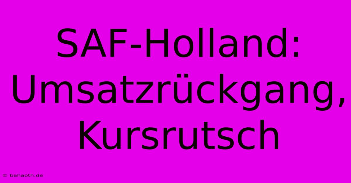 SAF-Holland: Umsatzrückgang, Kursrutsch