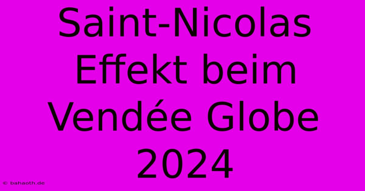 Saint-Nicolas Effekt Beim Vendée Globe 2024