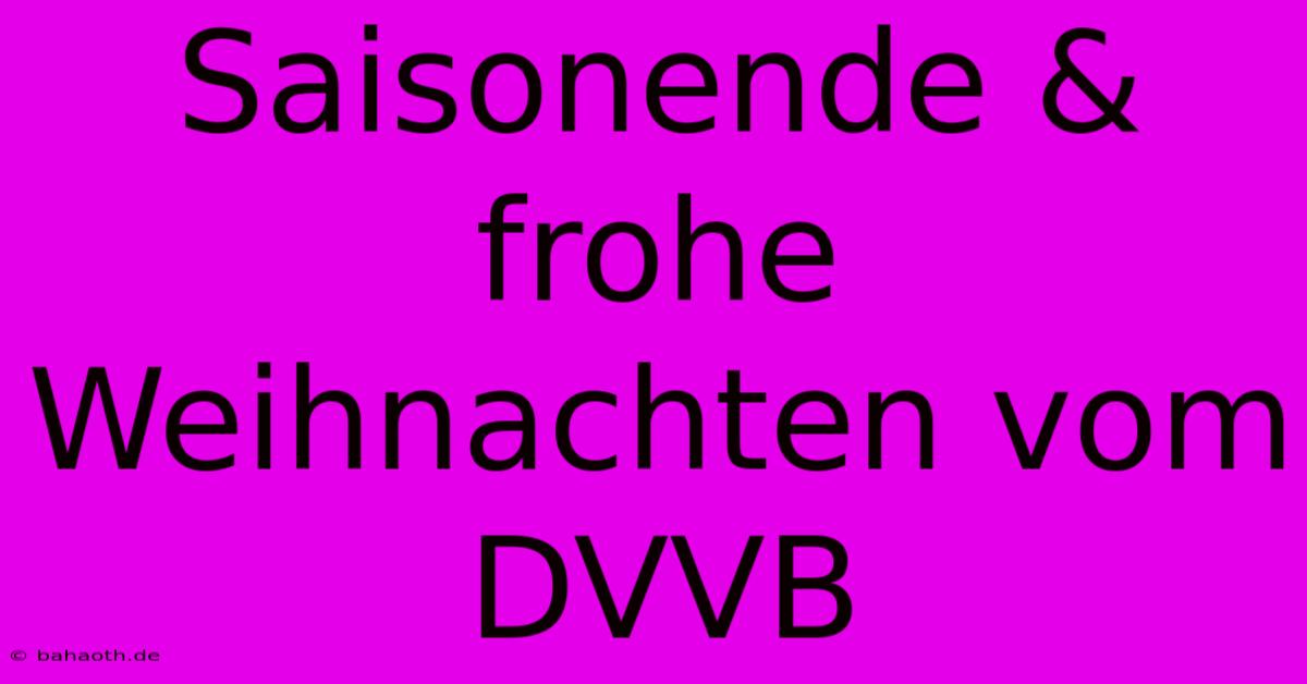 Saisonende & Frohe Weihnachten Vom DVVB