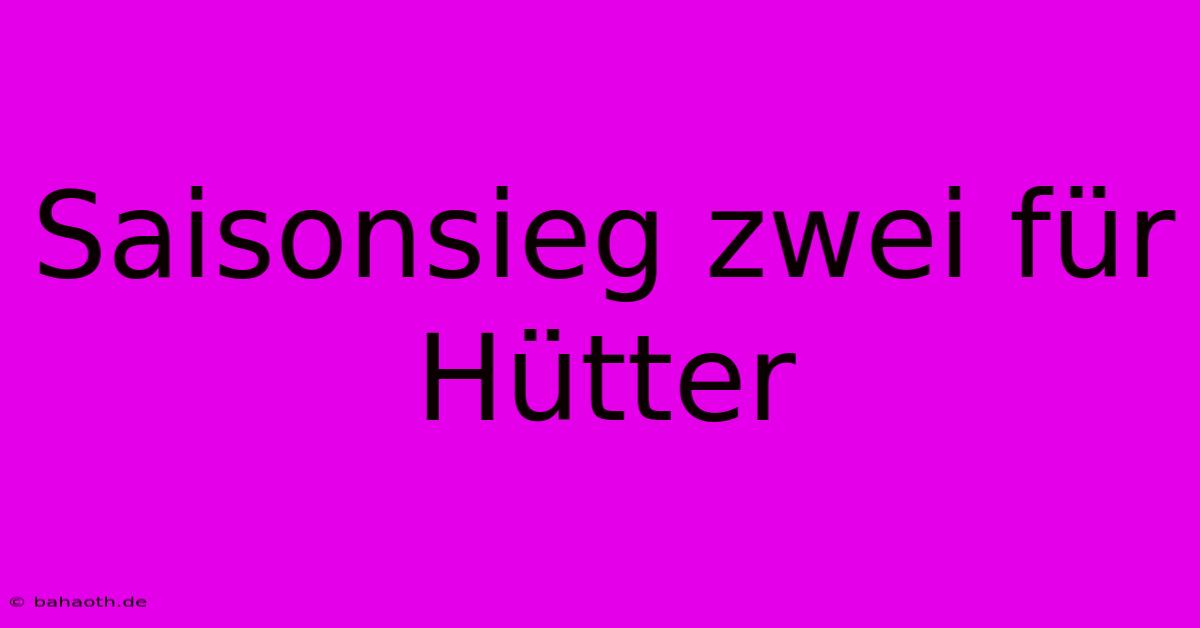 Saisonsieg Zwei Für Hütter