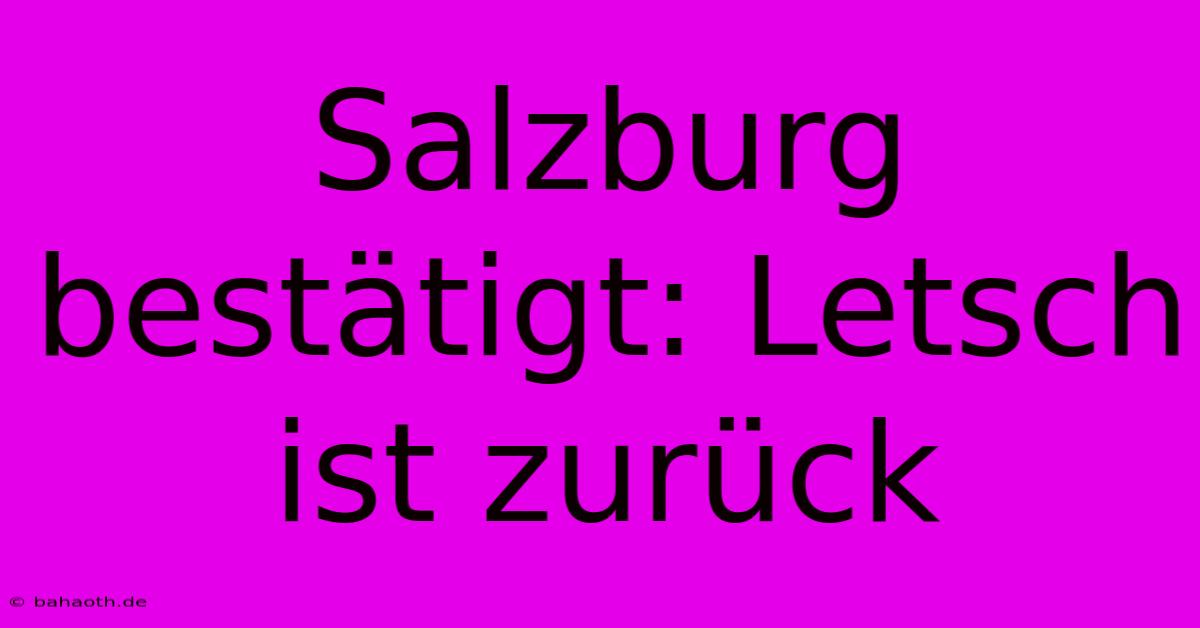 Salzburg Bestätigt: Letsch Ist Zurück