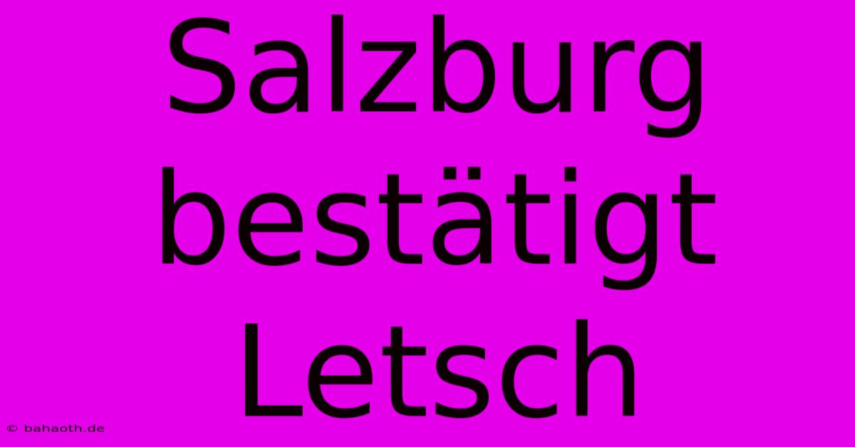 Salzburg Bestätigt Letsch