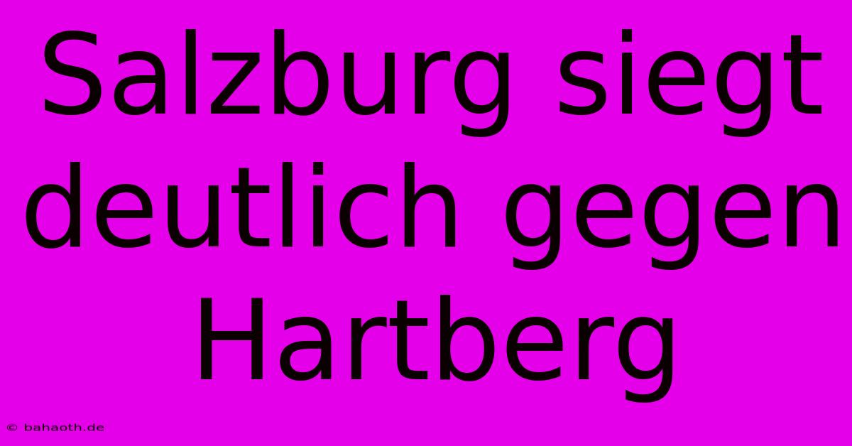 Salzburg Siegt Deutlich Gegen Hartberg