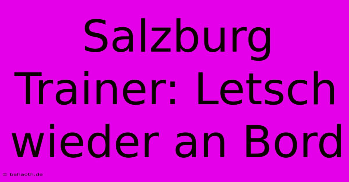 Salzburg Trainer: Letsch Wieder An Bord