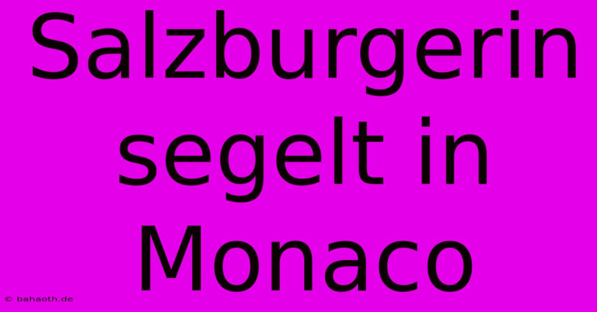 Salzburgerin Segelt In Monaco