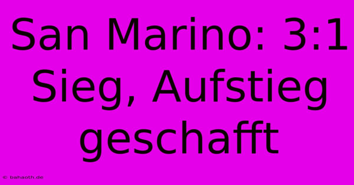 San Marino: 3:1 Sieg, Aufstieg Geschafft