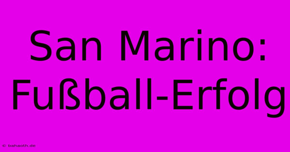 San Marino: Fußball-Erfolg