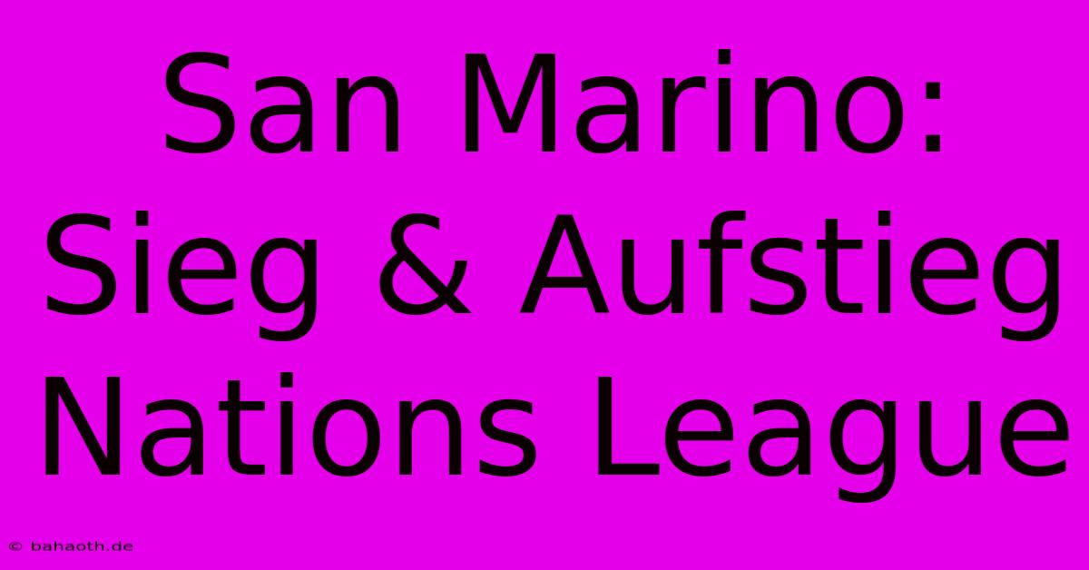 San Marino: Sieg & Aufstieg Nations League