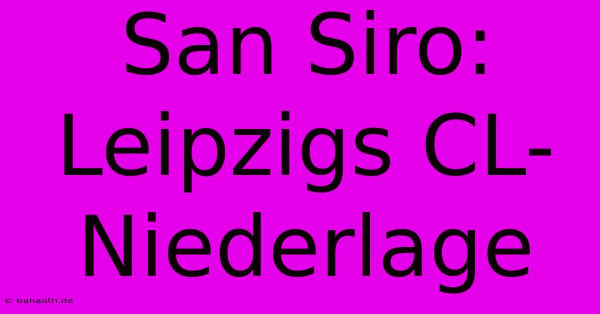 San Siro: Leipzigs CL-Niederlage