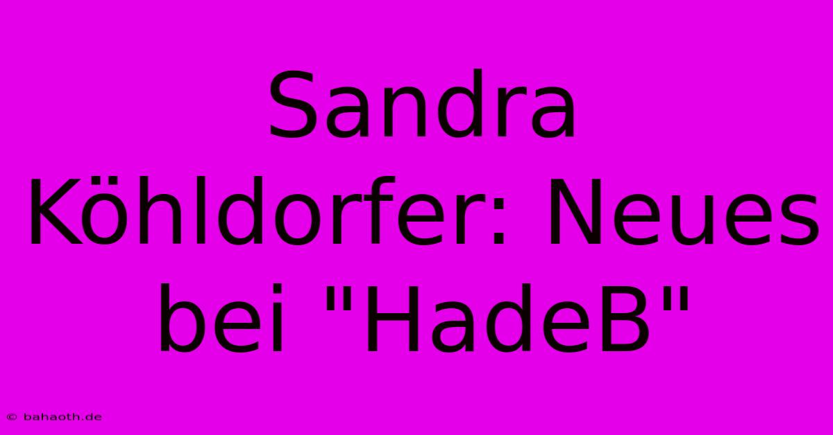 Sandra Köhldorfer: Neues Bei 