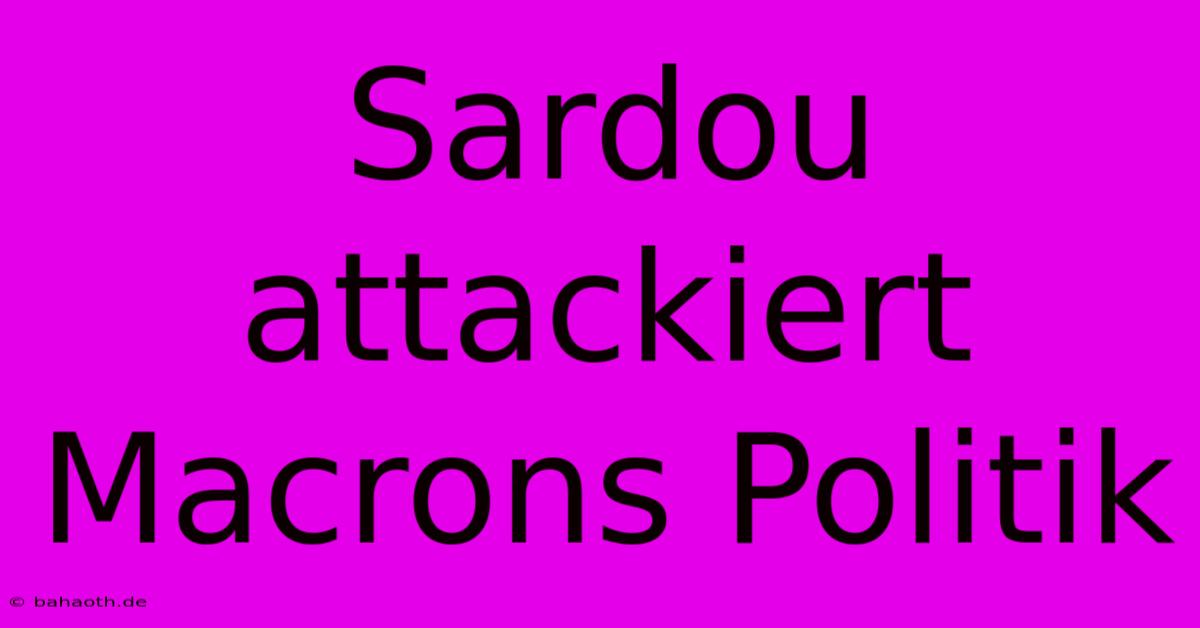 Sardou Attackiert Macrons Politik