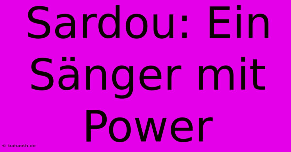 Sardou: Ein Sänger Mit Power