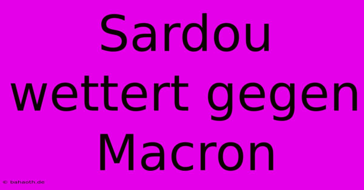 Sardou Wettert Gegen Macron