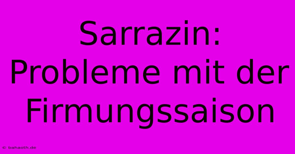 Sarrazin: Probleme Mit Der Firmungssaison