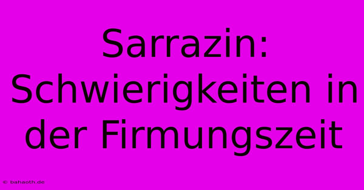 Sarrazin: Schwierigkeiten In Der Firmungszeit