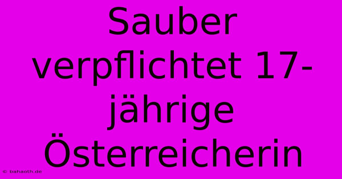 Sauber Verpflichtet 17-jährige Österreicherin