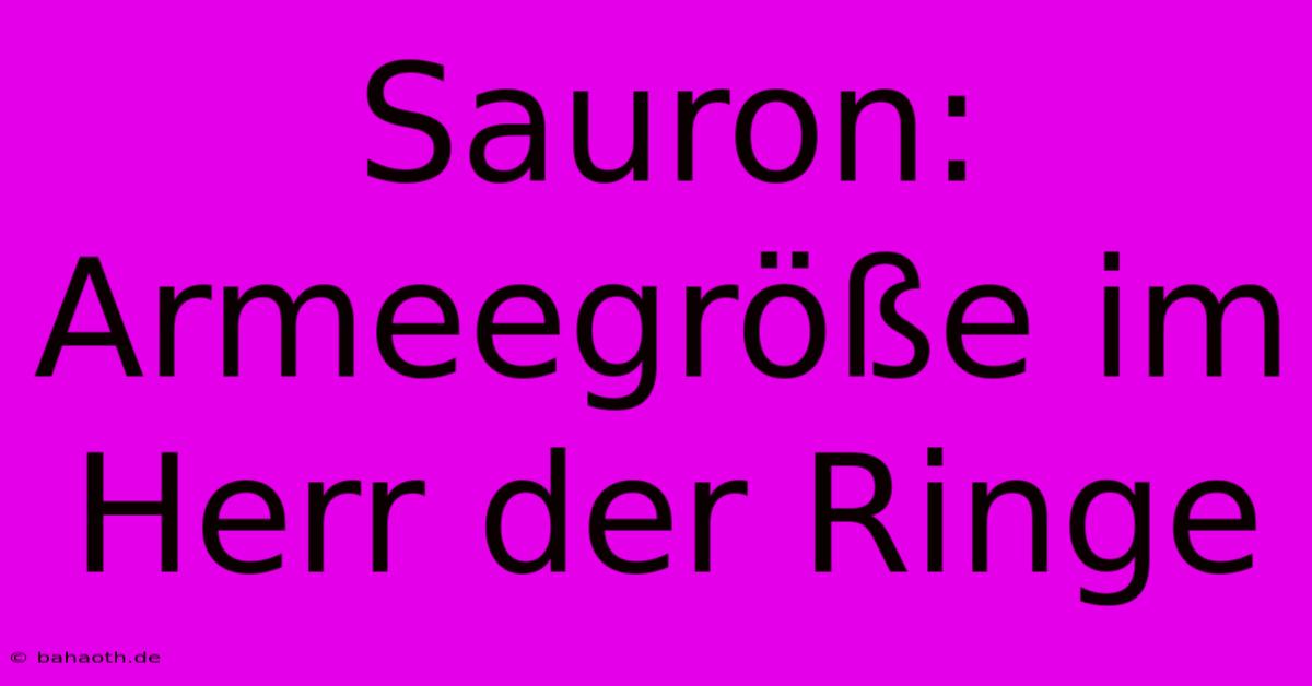 Sauron: Armeegröße Im Herr Der Ringe