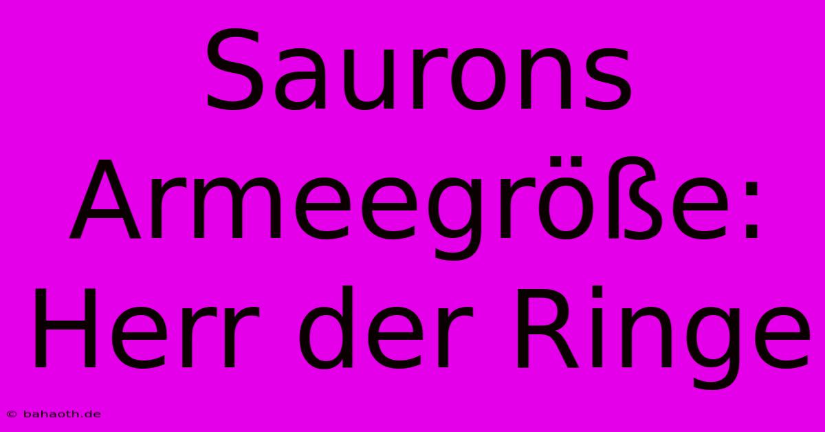 Saurons Armeegröße: Herr Der Ringe