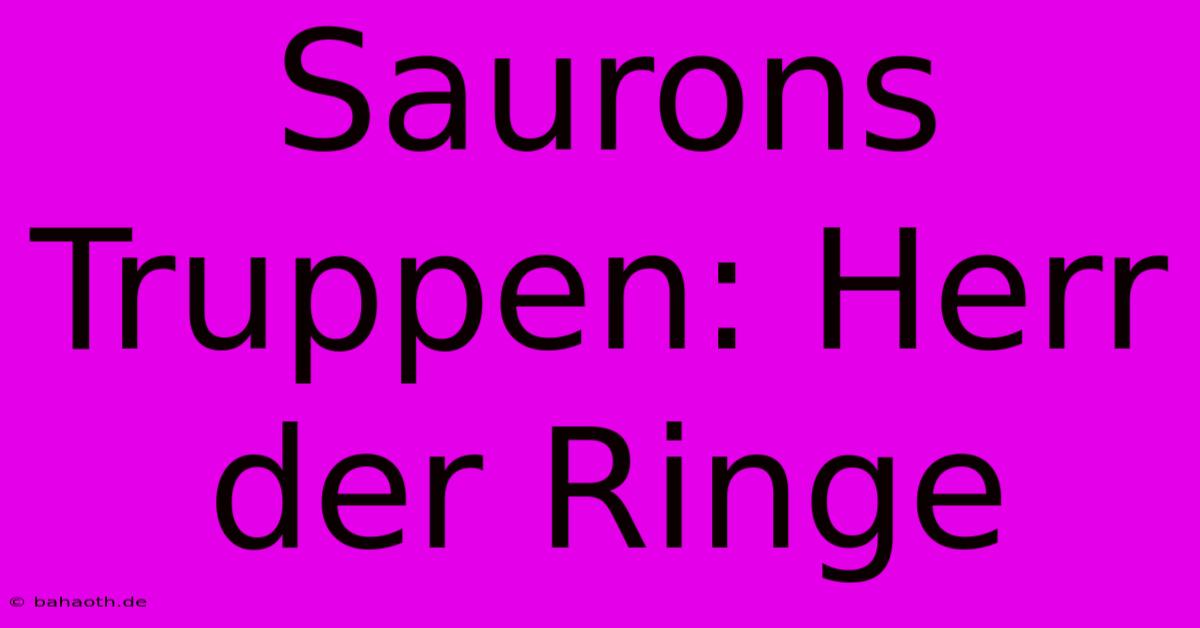 Saurons Truppen: Herr Der Ringe